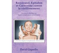 Resvératrol, Epitalon et Carnosine contre le vieillissement: La science derrière ces supers compléments alimentaires