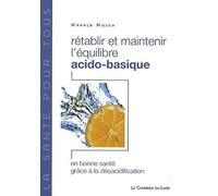 Rétablir et maintenir l'équilibre acido-basique - En bonne santé grâce à la désacidification