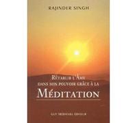 Rétablir l'Âme dans son pouvoir grâce à la méditation Rajinder Singh (Auteur), Bernard Dubant (Traduction)
