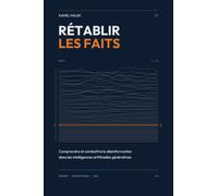Rétablir les faits: Comprendre et combattre la désinformation dans les intelligences artificielles génératives