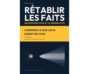 Rétablir les faits: Comprendre et combattre la désinformation dans les intelligences artificielles génératives