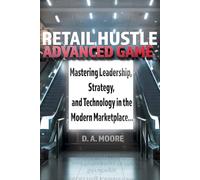 Retail Hustle Advanced Game: Mastering Leadership, Strategy, and Technology in the Modern Workplace