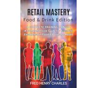 Retail Mastery Food & Drink Edition: A Complete Training Manual for Food & Beverage Retail Professionals