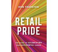 Retail Pride: The Guide to Celebrating Your Accidental Career