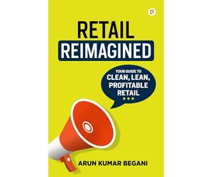 Retail Reimagined | Your Guide To Clean, Lean, Profitable Retail