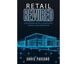 Retail Rewired: How Modern Retail Leaders Drive Growth and Reinvention
