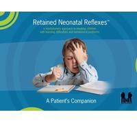 Retained Neonatal Reflexes™: a revolutionary approach to treating children with learning difficulties and behavioural problems