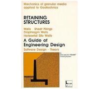 Retaining Structures - Walls-Sheet Pilings, Diaphragm Walls, Horizontal Silo Walls, A Guide Of Engineering Design, Software Design And New Theory