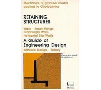 Retaining Structures - Walls-Sheet Pilings, Diaphragm Walls, Horizontal Silo Walls, A Guide Of Engineering Design, Software Design And New Theory