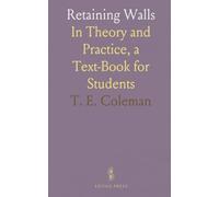 Retaining Walls: In Theory and Practice, a Text-Book for Students