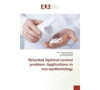 Retarded Optimal control problem: Applications in eco-epidemiology - Plaire TCHINDA MOUOFO - Universitaires Europeennes - broché - Livre