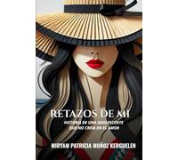 Retazos de mi: Historia de una adolescente que no creía en el amor