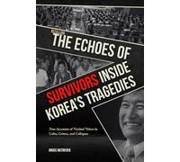 RETELLING THE ECHOES OF SURVIVORS, Inside Korea’s Tragedies: True Accounts of Victims’ Voices in Cults, Crimes, and Collapses