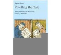 Retelling the Tale: An Introduction to Medieval French Literature Gaunt, Simon (Auteur)