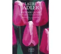Retenir la vie - Itinéraire d'une femme engagée Laure Adler (Auteur), Nicolas Idier (Préface)