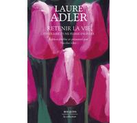 Retenir la vie - Itinéraire d'une femme engagée - Laure Adler - Bouquins Editions - broché - Essai