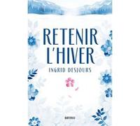 Retenir l'hiver Ingrid Desjours (Auteur)