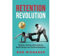 Retention Revolution: Building a winning culture using top Benefit Designs after the Great Resignation