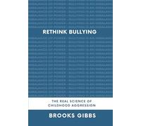 Rethink Bullying: The Real Science Of Childhood Aggression