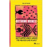 ReThink Money: Das Kapitalismus-Update für Mensch und Planet