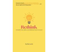 Rethink: On Bullsh*t Facts, Modern Myths, and Intellectual Course Correction