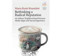Rethinking a Radical Reputation An Athens Neighbourhood between Media Hype and Social Experience - Maria Kenti-Kranidioti Kenti-Kranidioti - Berghahn Books - ebook (ePub) - Livre