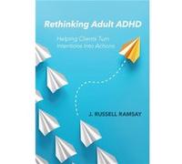 Rethinking Adult ADHD by J. Russell Ramsay J. Russell Ramsay (Auteur)