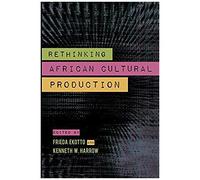 Rethinking African Cultural Production