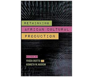 Rethinking African Cultural Production