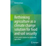 Rethinking Agriculture as a Climate Change Solution for Food and Soil Security: A Soil-Centric Solution for Sustainable Agriculture