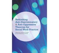 Rethinking Anti-Discriminatory And Anti-Oppressive Theories For Social Work Practice