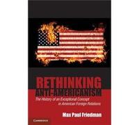 Rethinking AntiAmericanism - Friedman Max Paul American University Washington DC - Cambridge University Press - Livre en Anglais - Paperback Friedman Max Paul American University Washington DCFriedman