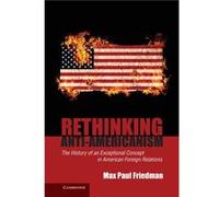 Rethinking AntiAmericanism - Friedman Max Paul American University Washington DC - Cambridge University Press - Livre en Anglais - Hardback Friedman Max Paul American University Washington DCFriedman 