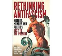 Rethinking Antifascism: History, Memory and Politics, 1922 to the Present - [Version Originale] Inconnu (Auteur)