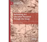 Rethinking Art Education Research Through The Essay