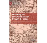Rethinking Art Education Research Through The Essay