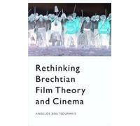 Rethinking Brechtian Film Theory And Cinema