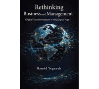Rethinking Business and Management Global Transformations in the Digital Age - Dr. Hamid Yeganeh - Business Expert Press - ebook (ePub) - Livre