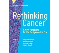 Rethinking Cancer: A New Paradigm for the Postgenomics Era