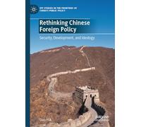 Rethinking Chinese Foreign Policy: Security, Development, and Ideology