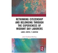Rethinking Citizenship and Belonging through the Experiences of Migrant Day Laborers Labor, Límites, y Libertad - Julie Goodman-Bowling - Routledge - ebook (ePub) - Livre