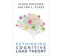 Rethinking Cognitive Load Theory – Oxford University Press