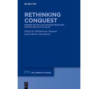 Rethinking Conquest: Studies on the Late Antique Near East from Byzantium to Islam