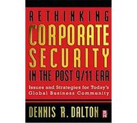Rethinking Corporate Security in the Post 9-11 Era Dennis Dalton (Auteur)