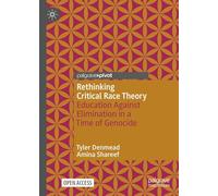 Rethinking Critical Race Theory: Education Against Elimination in a Time of Genocide