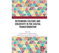Rethinking Culture And Creativity In The Digital Transformation