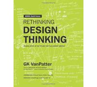 Rethinking Design Thinking: Making Sense of the Future That has Already Arrived