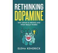 Rethinking Dopamine: Why Detox is Wrong and What Really Works