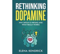 Rethinking Dopamine: Why Detox is Wrong and What Really Works