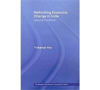 Rethinking Economic Change In India, Routledge Explorations in Economic History Tirthankar Roy (Auteur)